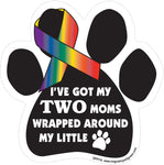 I've Got My Two Moms Wrapped Around My Little Paw - Paw Magnet